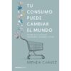 Tu consumo puede cambiar el Mundo, de Brenda Chávez