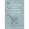 Tu consumo puede cambiar el Mundo, de Brenda Chávez