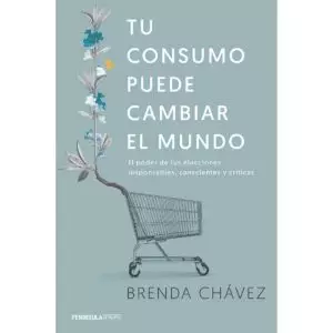 Tu consumo puede cambiar el Mundo, de Brenda Chávez