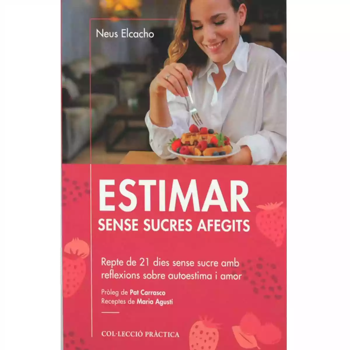 Estimar sense sucres afegits de Neus Elcacho Estimar sense sucres afegits de Neus Elcacho